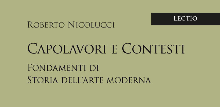 «Capolavori e contesti. Fondamenti di storia dell’arte Moderna», nuovo libro per Roberto Nicolucci